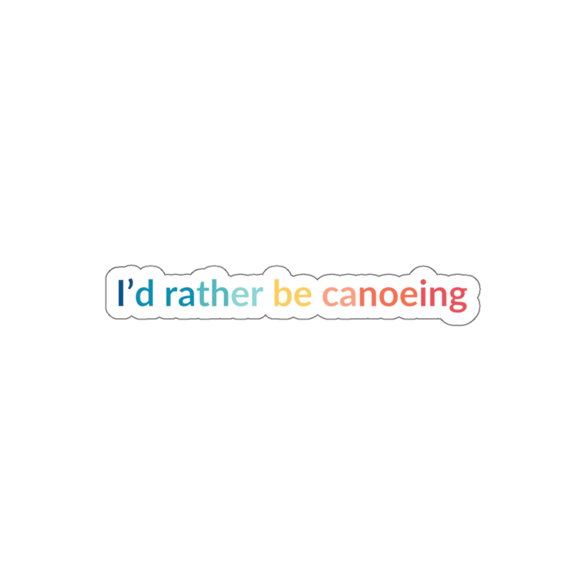 Id' Rather Be Canoeing Rainbow Sticker