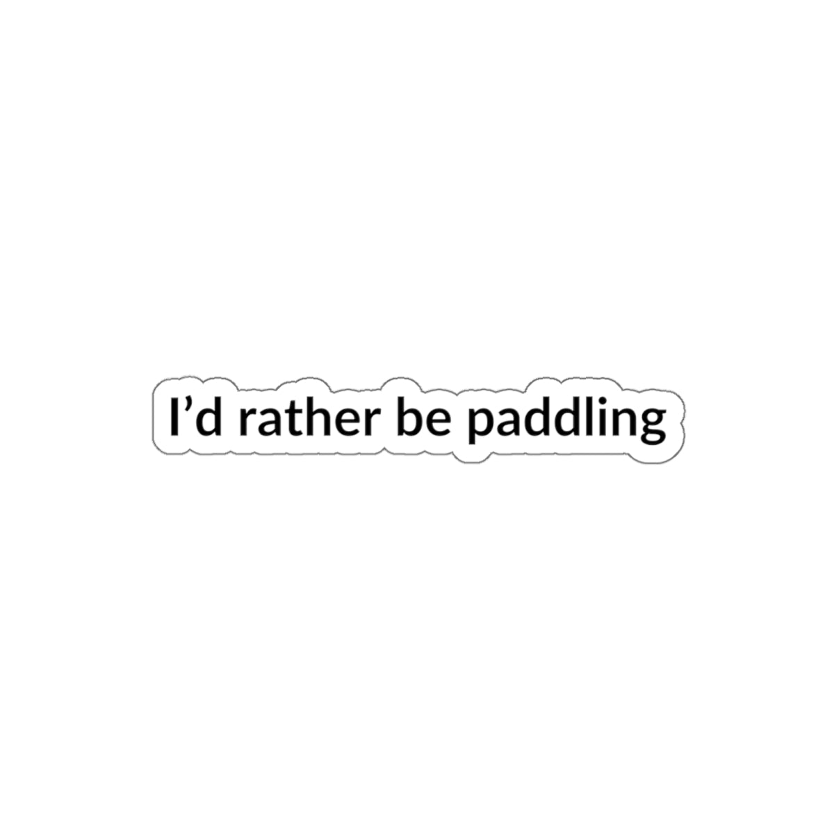 Id' Rather Be Paddling Sticker
