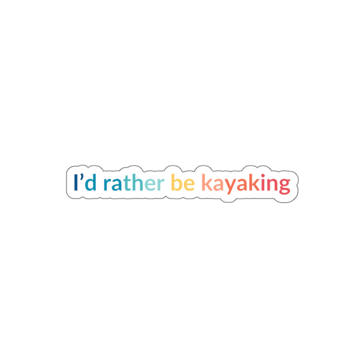 Id' Rather Be Kayaking Rainbow Sticker