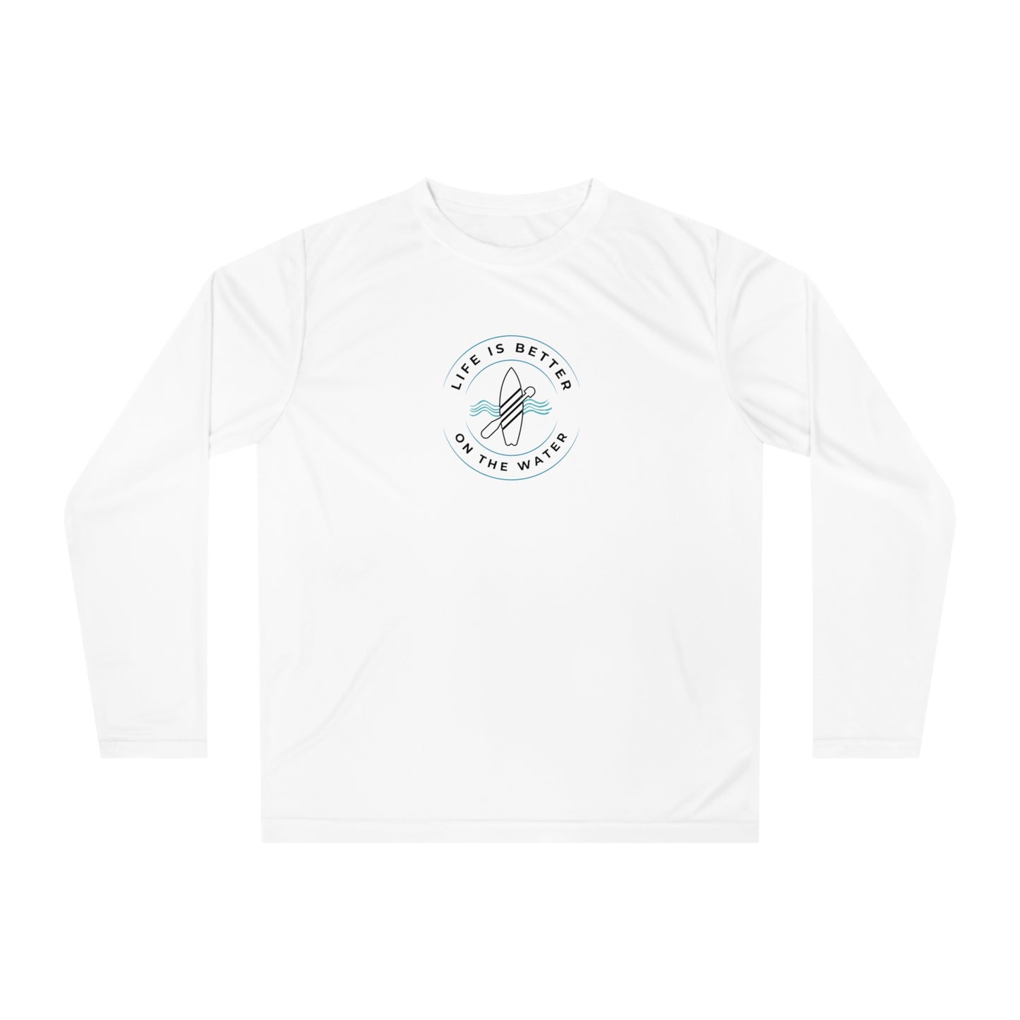 Life Is Better On The Water Paddleboard Performance Long Sleeve Shirt