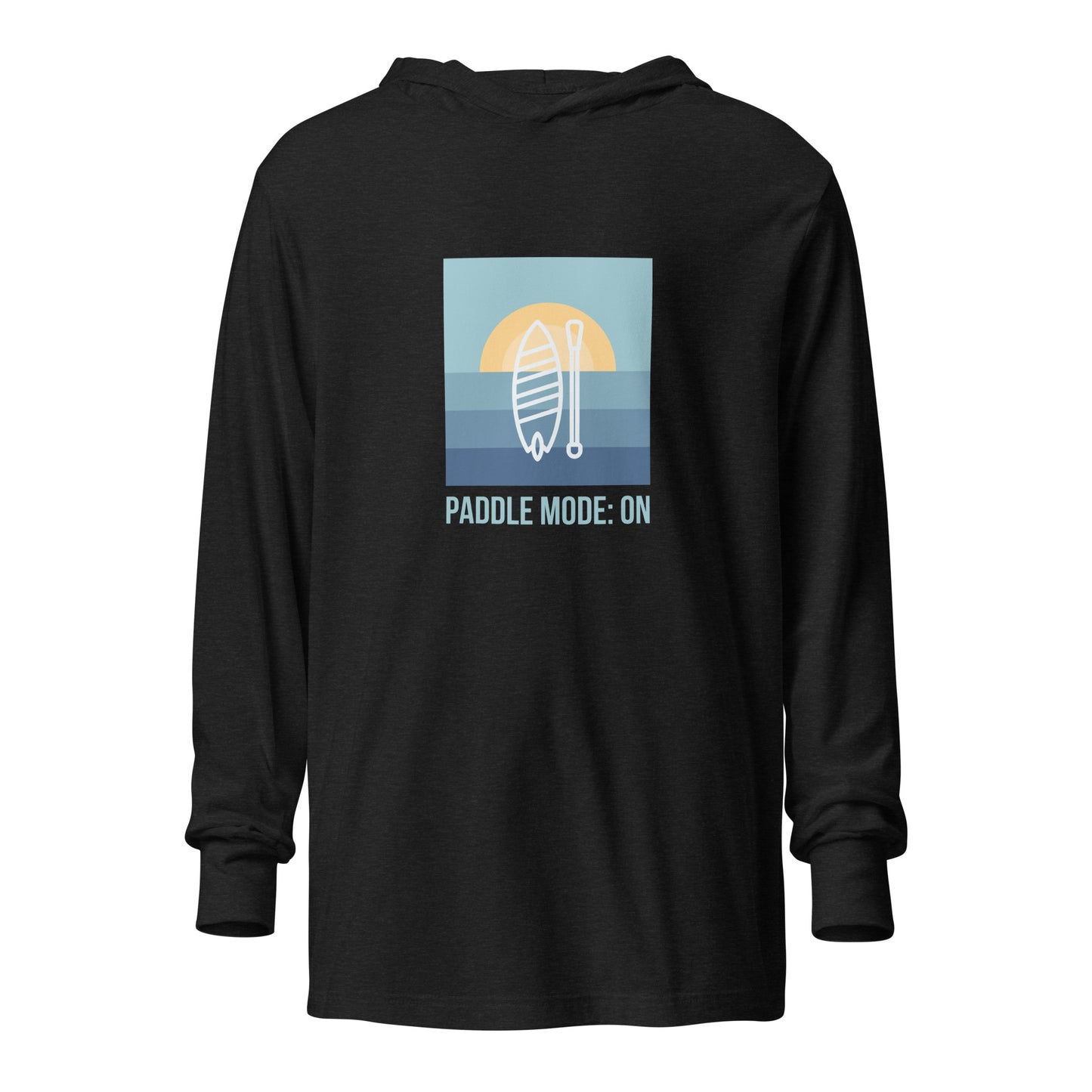 SUP Paddle Mode On! Hooded long-sleeve tee (lightweight)