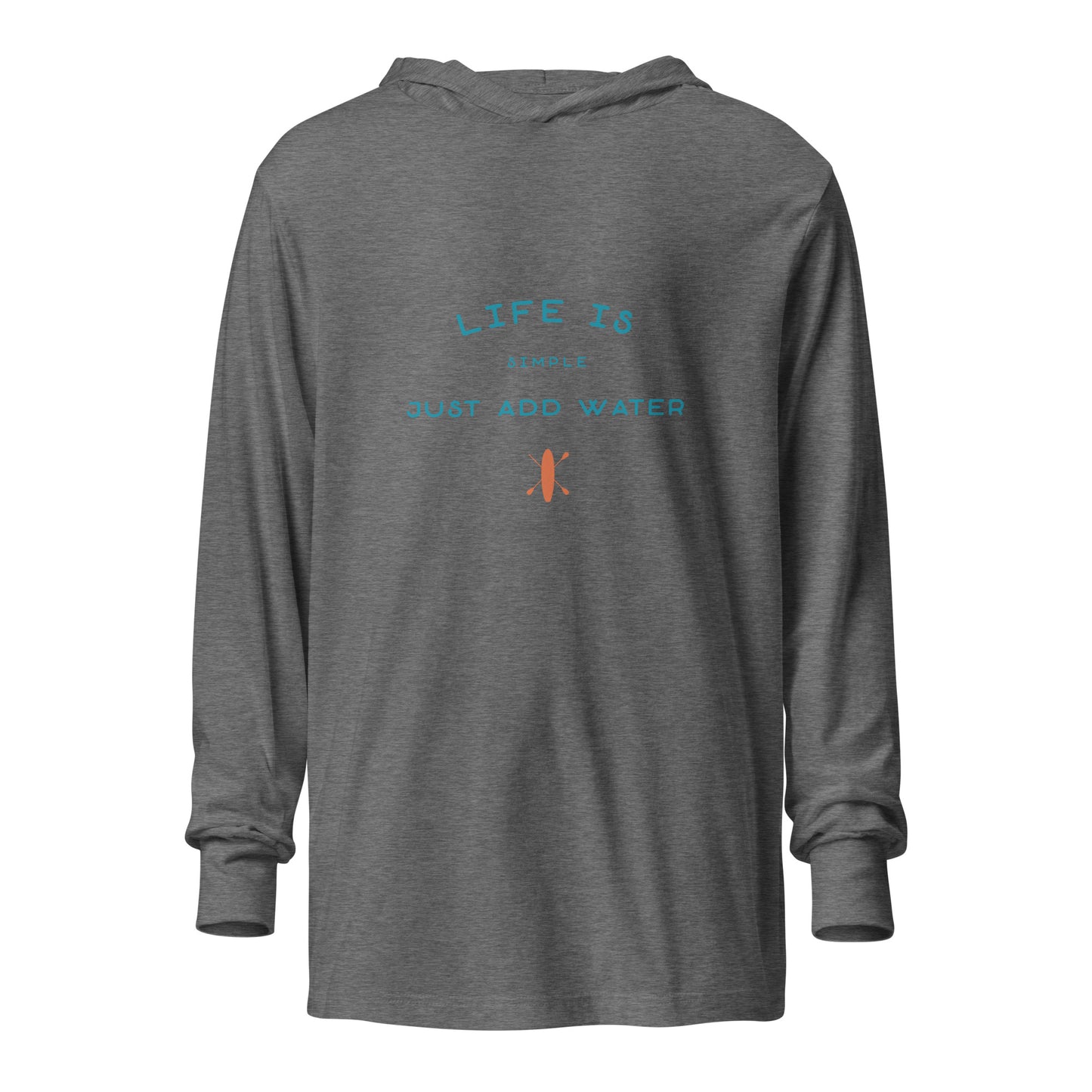 Life Is Simple, Just Add Water Hooded long-sleeve tee (Lightweight)