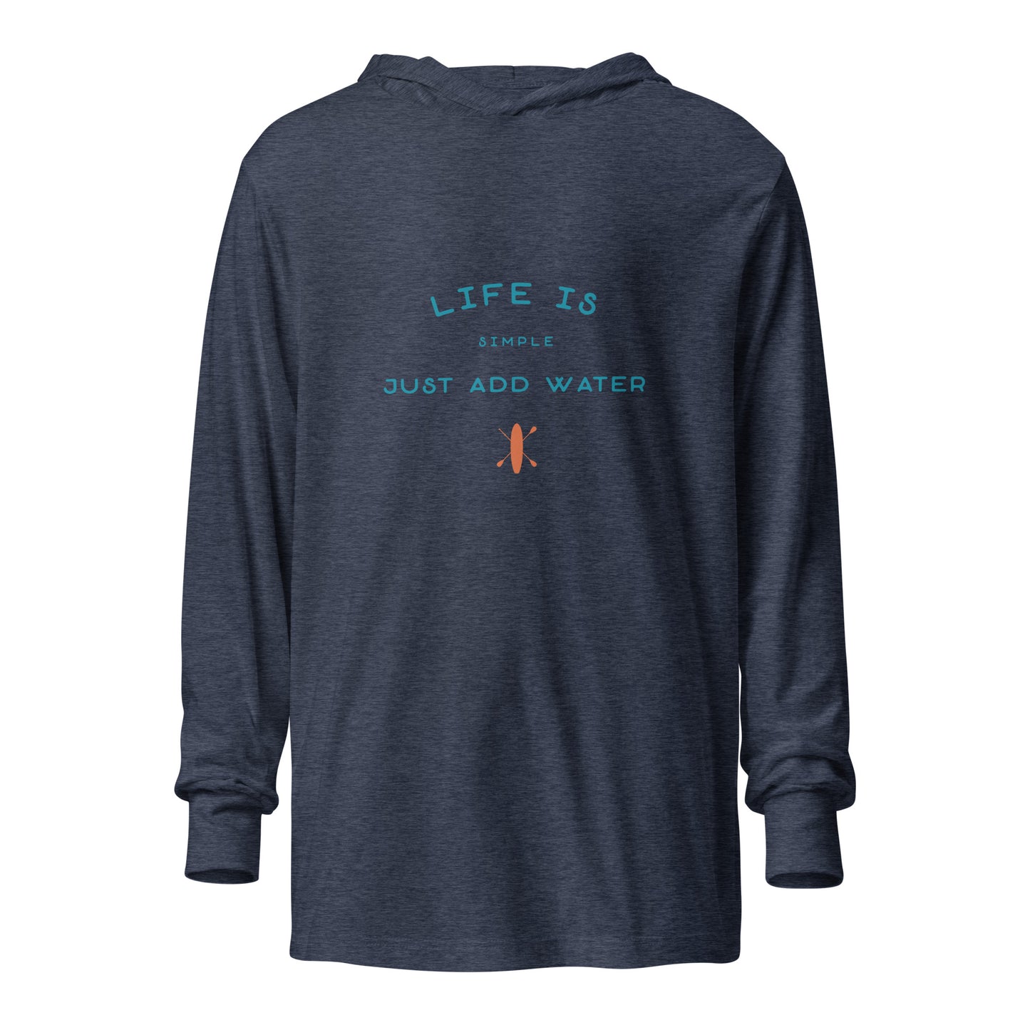 Life Is Simple, Just Add Water Hooded long-sleeve tee (Lightweight)